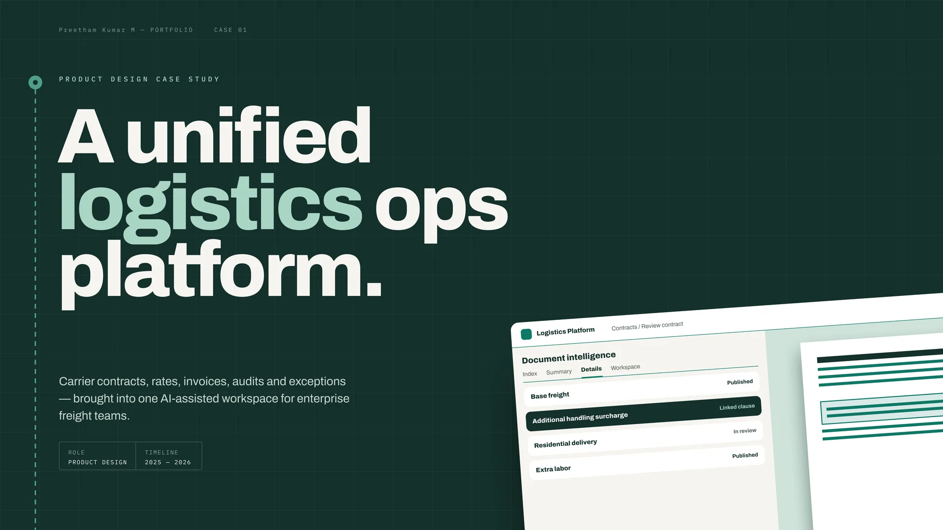 Dark green opening page: “A unified logistics ops platform.” with the line “Carrier contracts, rates, invoices, audits and exceptions — brought into one AI-assisted workspace for enterprise freight teams.” Role: product design; timeline 2025–2026; a tilted product screen sits at the lower right.